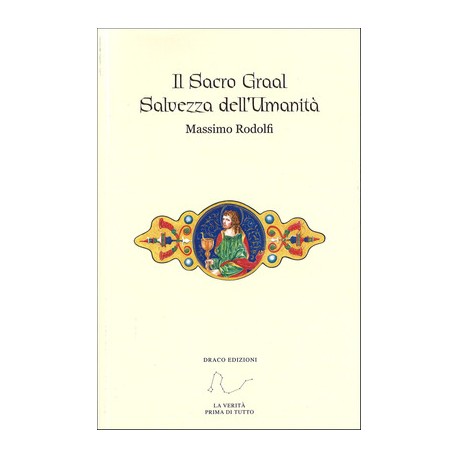 Il Sacro Graal - Salvezza dell'Umanità - Massimo Rodolfi -